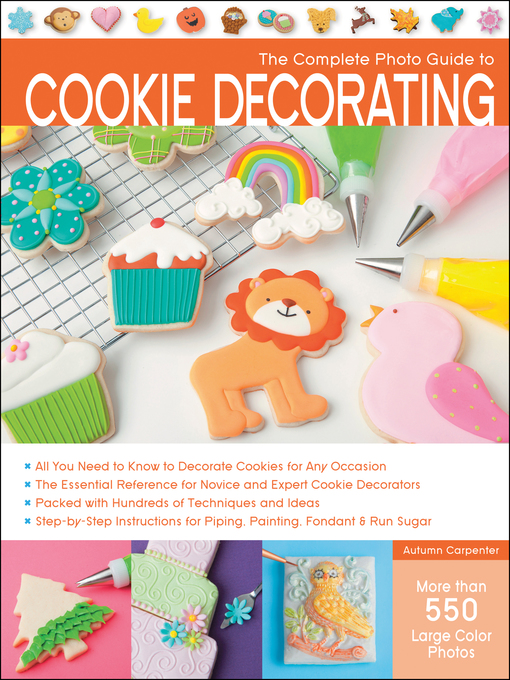 Title details for The Complete Photo Guide to Cookie Decorating by Autumn Carpenter - Available